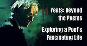 Yeats: Beyond the Poems - Exploring a Poet's Fascinating Life 📜