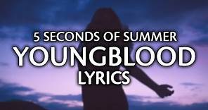 5 Seconds Of Summer - Youngblood (Lyrics / Lyric Video)
