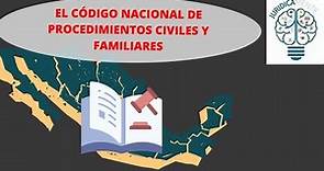 EL CÓDIGO NACIONAL DE PROCEDIMIENTOS CIVILES Y FAMILIARES