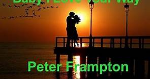 Baby I Love Your Way - Peter Frampton - with lyrics
