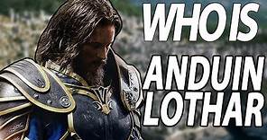 Who is Anduin Lothar? - Warcraft Lore/Story