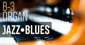 Jazz Blues B-3 Organ Mix - Hammond Organ Playlist