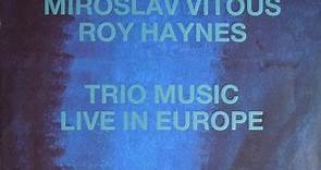 Chick Corea, Miroslav Vitous, Roy Haynes - Trio Music, Live In Europe