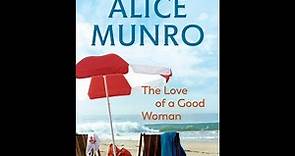 Plot summary, “The Love Of A Good Woman” by Alice Munro in 4 Minutes - Book Review