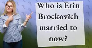 Who is Erin Brockovich married to now?