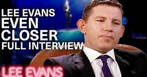 Getting To Know Lee Evans 'Even Closer' Full Interview | Lee Evans