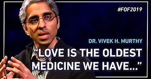 “Love is the Oldest Medicine We Have…” with Dr. Vivek H Murthy | #FOF2019