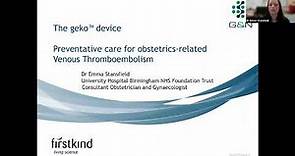 Dr Emma Stansfield webinar – geko™ VTE prevention obstetrics