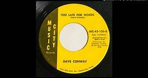 Dave Conway - Too Late For Words - Music City (Country Psych, Conway Twitty)
