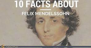 10 Facts about Felix Mendelssohn | Classical Music History