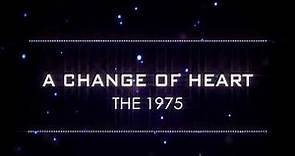 The 1975 - A Change Of Heart (Lyrics)