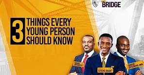 3 THINGS EVERY YOUNG PERSON SHOULD KNOW | THE BRIDGE 2| STEVE OGAH| ISAAC OYEDEPO| DAVID OYEDEPO JNR