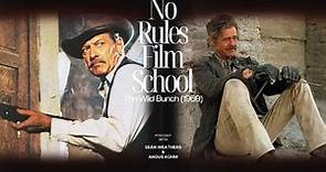 No Rules Film School 🎓 The Wild Bunch (1969) | The film that made Sam Peckinpah a legend