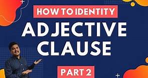 Adjective Clause | How to Identify Adjective Clause |Types of Adjective Clause | Examples | Exercise