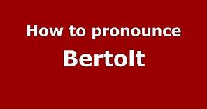 How to pronounce Bertolt (Germany/German) - PronounceNames.com