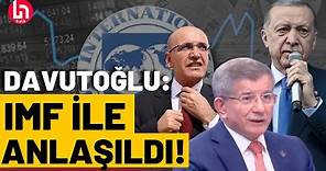 Erdoğan IMF'le mi anlaştı? Ahmet Davutoğlu Halk TV'ye açıkladı!