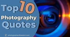 Top 10 Photography Quotes for Ultimate Inspiration