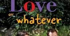 Love or Whatever (2012) Online - Película Completa en Español - FULLTV