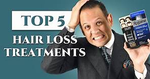 Top 5 Hair Loss Treatments for Men - Fighting Male Baldness & Alopecia