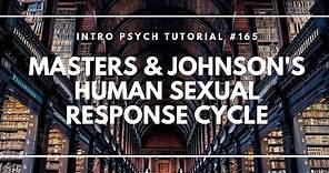 Masters & Johnson's Human Sexual Response Cycle (Intro Psych Tutorial #165)