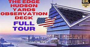 【8K】New York: The Edge - Hudson Yards Observation Deck - Full Complete Tour