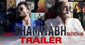Shamitabh - Official Trailer | Amitabh Bachchan, Dhanush, Akshara Haasan