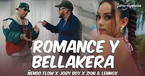 ROMANCE Y BELLAKERA - ÑENGO FLOW X JORY BOY X ZION & LENNOX [ Letra / Lyrics ]