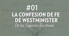 De las Sagradas Escrituras | #01 La Confesion de Fe de Westminster 01