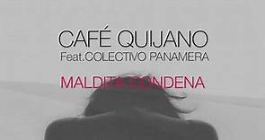 Café Quijano feat. Colectivo Panamera - Maldita Condena (Lyric Video)