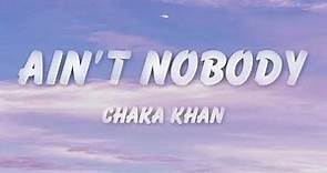 Chaka Khan - Ain't Nobody (Lyrics)