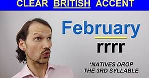 How to pronounce February in a British accent (WEIRD thing natives do)