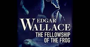 The Fellowship of The Frog by Edgar Wallace - Audiobook