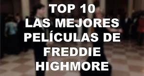 TOP 10 Las Mejores PELÍCULAS DE FREDDIE HIGHMORE
