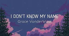 I Don't Know My Name - Grace VanderWaal (Lyrics)