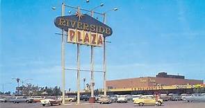 The History of Riverside Plaza in Riverside CA.