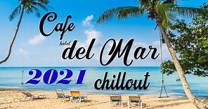 Chillout CAFE - Hotel del Mar 2021 chill out lounge music mix