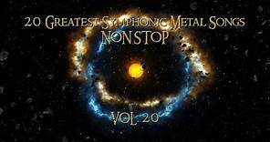 20 Greatest Symphonic Metal Songs NON STOP ★ VOL. 20