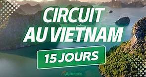 Circuit Au Vietnam en 15 jours | Authentik Vietnam | Voyage Sur mesure, Exclusif, Authentique!