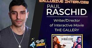Exclusive Interview: Paul Raschid Director of Interactive Movie *The Gallery*