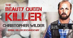 Serial Killer Documentary: Christopher Wilder (The Beauty Queen Killer)