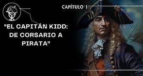 “El Capitán Kidd: De Corsario a Pirata”