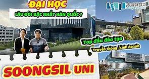 [REVIEW] Đại học Soongsil | Soongsil University | Top đầu đào tạo truyền thông, kinh doanh Seoul?