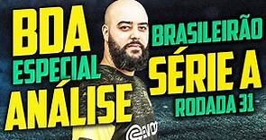 ☕️🇧🇷BDA ESPECIAL - Análise Brasileirão A Rodada 31🇧🇷☕️