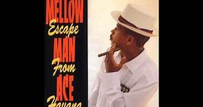 Mellow Man Ace - En La Casa - Escape From Havana
