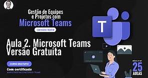 Aula 02 - Microsoft Teams Gratuito! Entenda as Versões e Diferenças