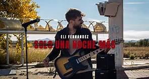 Eli Fernandez - Solo Una Noche Más (Videoclip Oficial)