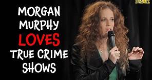 Morgan Murphy LOVES True Crime Shows