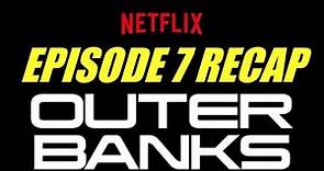 Outer Banks Season 1 Episode 7 Dead Calm Recap