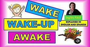 WAKE-UP, AWAKE AND MORE, USES AND MEANING - EXPLAINED IN ENGLISH AND SPANISH - INGLÈS FÀCIL