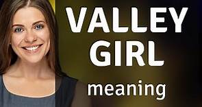 Understanding "Valley Girl" in English Slang